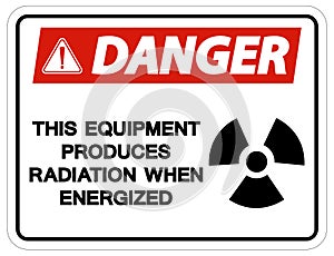 Danger This equipment produces radiation when energized Symbol Sign On White Background