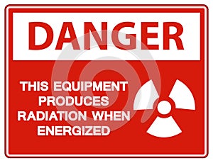 Danger This equipment produces radiation when energized Symbol Sign On White Background