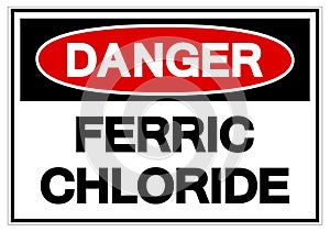 Danger Ferric Chloride Symbol Sign, Vector Illustration, Isolate On White Background Label. EPS10