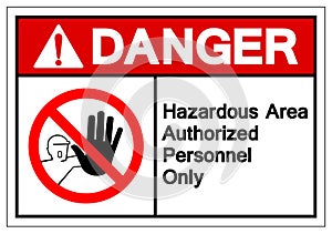 Danger Hazadous Area Authorized Personnel Only Symbol Sign ,Vector Illustration, Isolate On White Background Label .EPS10