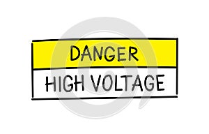 Danger high voltage. Electricity warning information sign. Hand lettering. Caution attention signpost. Vector.