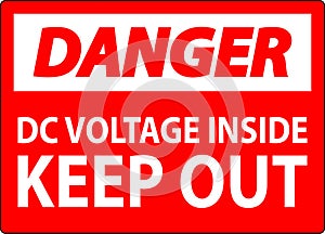 Danger Keep Out Sign, DC Voltage Inside Keep Out