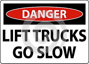Danger Lift Trucks Go Slow Sign On White Background