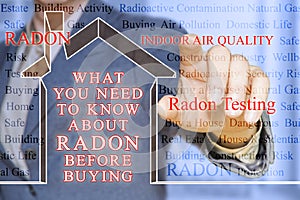 The danger of radon gas in our homes - concept with text WHAT YOU NEED TO KNOW ABOUT RADON BEFORE BUYING