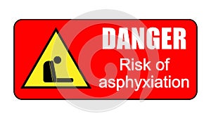 Danger risk of asphyxiation, warning sign with yellow triangle and text on red background. photo