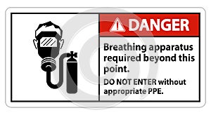 Danger Sign Breathing Apparatus Required Beyond This Point, Do Not Enter Without Appropriate PPE