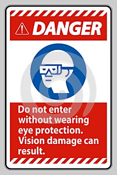 Danger Sign Do Not Enter Without Wearing Eye Protection,Vision Damage Can Result