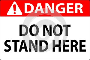 Danger Sign Do Not Stand Here On White Background