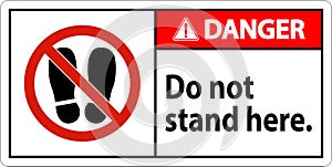 Danger Sign Do Not Stand Here On White Background