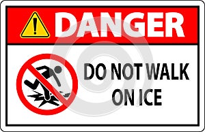 Danger Sign Do Not Walk On Ice