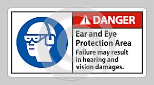 Danger Sign Ear And Eye Protection Area, Failure May Result In Hearing And Vision Damages