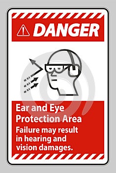Danger Sign Ear And Eye Protection Area, Failure May Result In Hearing And Vision Damages