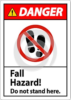 Danger Sign Fall Hazard, Do Not Stand Here On White Background