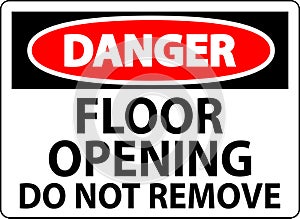 Danger Sign, Floor Opening Do Not Remove photo