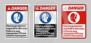 Danger Sign Hearing Protection Required In This Area, Failure To Wear Appropriate PPE May Result In Hearing Loss