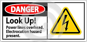 Danger Sign Look Up Power Lines Overhead, Serious Injury May Result