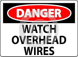 Danger Sign Watch Overhead Wires