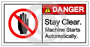 Danger Stay Clear Machine Starts Automatically Symbol Sign, Vector Illustration, Isolate On White Background Label .EPS10