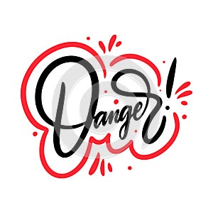 Danger word. Motivation modern calligraphy phrase. Hand drawn vector illustration.