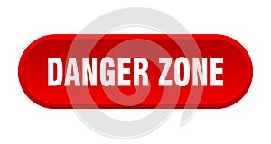 danger zone button. rounded sign on white background