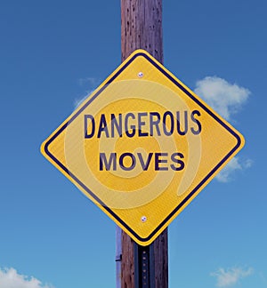 Dangerous Moves Sign photo