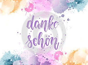 Danke schon - Thank you in German. Handwritten modern calligraphy watercolor lettering text. Colorful handlettering on watercolor