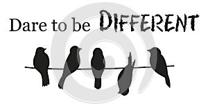 Dare to be different.