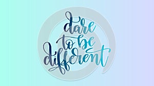 Dare to be different dark blue and bright colorfull hand written lettering