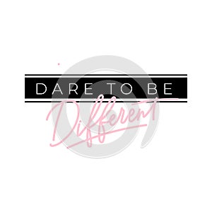 Dare to be different feminine inspirational print