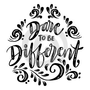 Dare to be different hand lettering.