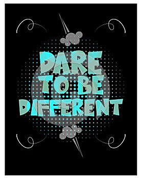 Dare To Be Different - vector illustration on a halftone background