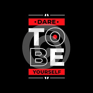 Dare to be yourself typography