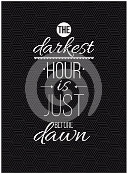 The darkest hour is just before dawn. Inspirational Quote Poster