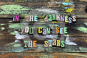 Darkness you can see stars hopeless hope faith typography phrase