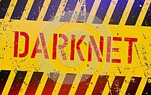 Darknet on warning sign. Grungy style. Cyber crime concept. Dark side of internet