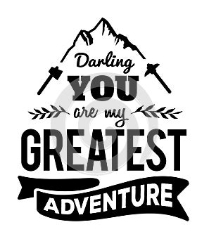 Darling You are My Greatest Adventure