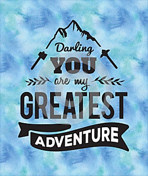 Darling you are my Greatest Adventure