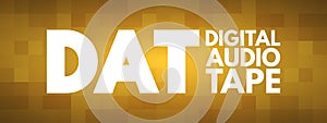 DAT - Digital Audio Tape acronym, technology concept background