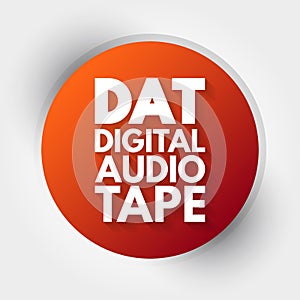 DAT - Digital Audio Tape acronym, technology concept background