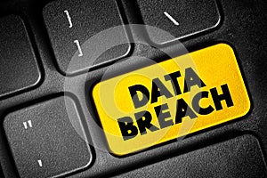 Data Breach - security incident in which malicious insiders or external attackers gain unauthorized access to confidential data,