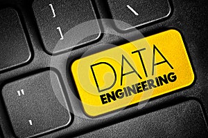 Data engineering - software engineering approach to designing and developing information systems, text button on keyboard