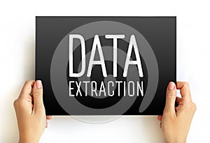 Data Extraction - act or process of retrieving data out of sources for further data processing or data storage, text concept on