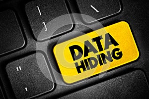 Data Hiding - technique of hiding internal object details, text concept button on keyboard
