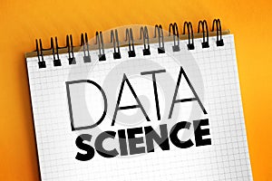 Data science - field that uses scientific methods, processes, algorithms and systems to extract knowledge and insights from