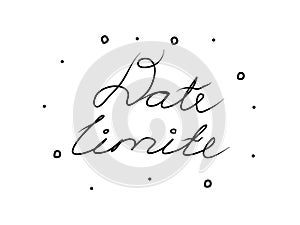 Date limite phrase handwritten with a calligraphy brush. Deadline in French. Modern brush calligraphy. Isolated word black photo