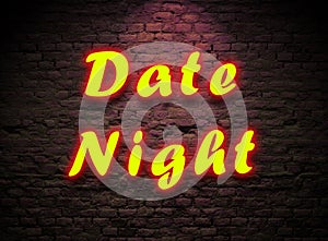Date Night Neon sign On brick wall background.