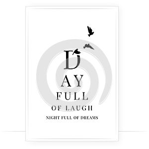 Day full of laugh, nights full of dreams, vector. Motivational, inspirational life quotes. Minimalist modern poster design