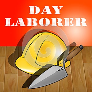 Day Laborer Represents Construction Work 3d Illustration