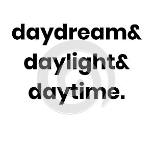 Daydream daylight and daytime