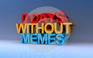 0 days without memes on blue photo